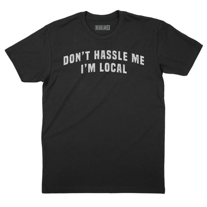 Don't Hassle Me I'm Local Vintage Arch T-Shirt
