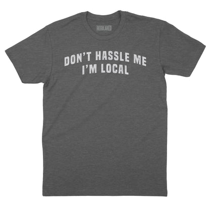 Don't Hassle Me I'm Local Vintage Arch T-Shirt