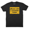 Drink Like a Champion T-Shirt - Black