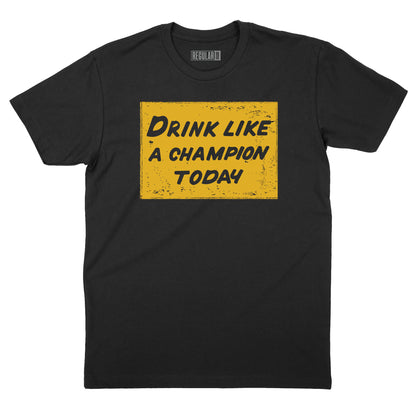 Drink Like a Champion T-Shirt