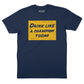 Drink Like a Champion T-Shirt
