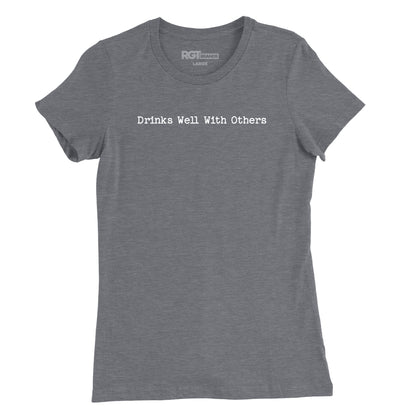 Drinks Well With Others Womens T-Shirt