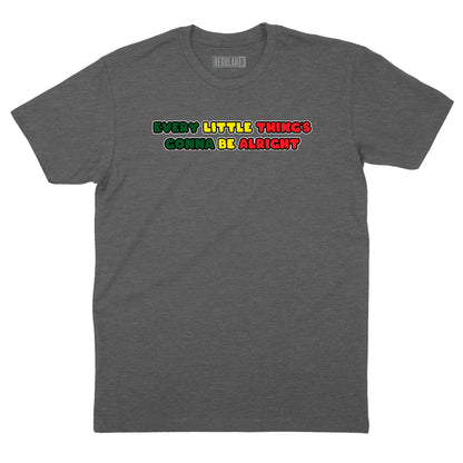 Every Little Thing's Gonna Be Alright T-Shirt