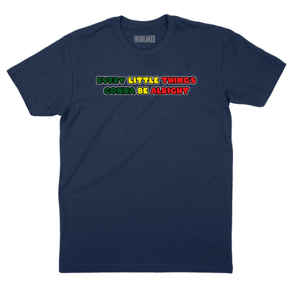 Every Little Thing's Gonna Be Alright T-Shirt