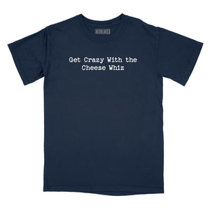 Get Crazy With the Cheese Whiz Relaxed T-Shirt (Inspired by Beck)