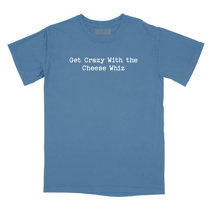 Get Crazy With the Cheese Whiz Relaxed T-Shirt (Inspired by Beck)