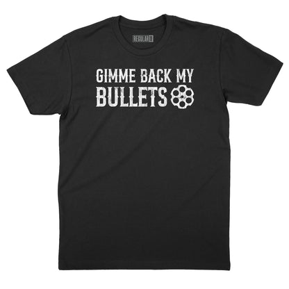 Gimme Back My Bullets T-Shirt