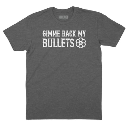 Gimme Back My Bullets T-Shirt