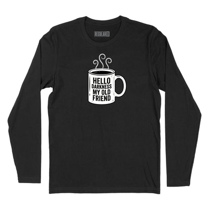 Hello Darkness Coffee Long Sleeve T-Shirt