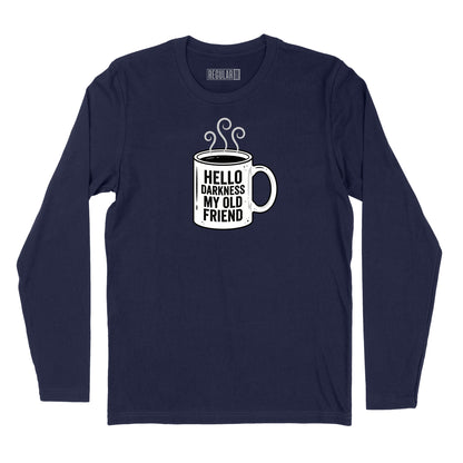 Hello Darkness Coffee Long Sleeve T-Shirt
