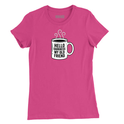 Hello Darkness Coffee Womens T-Shirt