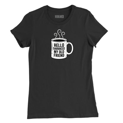 Hello Darkness Coffee Womens T-Shirt