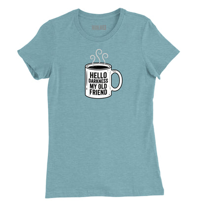 Hello Darkness Coffee Womens T-Shirt