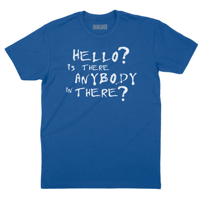 Hello? Is There Anybody In There T-Shirt