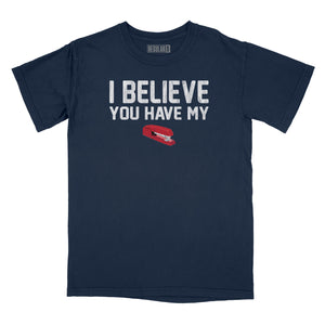 I Believe You Have My Stapler Relaxed Fit T-Shirt