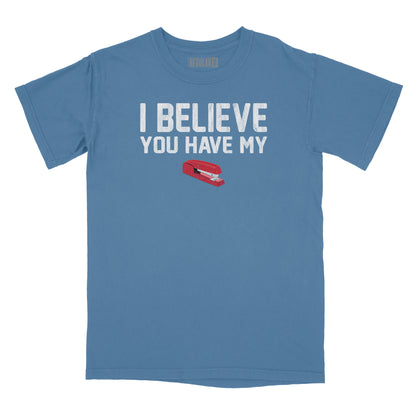 I Believe You Have My Stapler Relaxed Fit T-Shirt