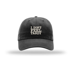 I Don't Feel Tardy - Dad Hat