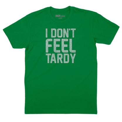 I Don't Feel Tardy T-Shirt