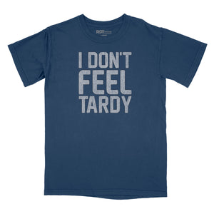 I Don't Feel Tardy Relaxed T-Shirt