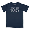 I Don't Feel Tardy Subdued Relaxed Fit T-Shirt - Navy