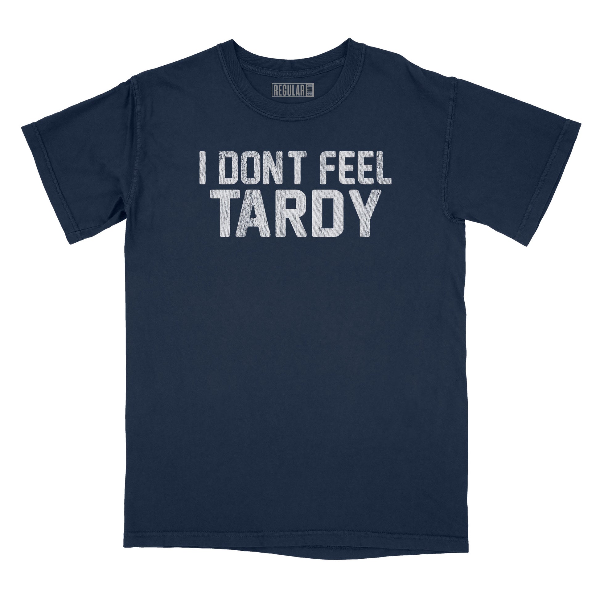 I Don't Feel Tardy Subdued Relaxed Fit T-Shirt