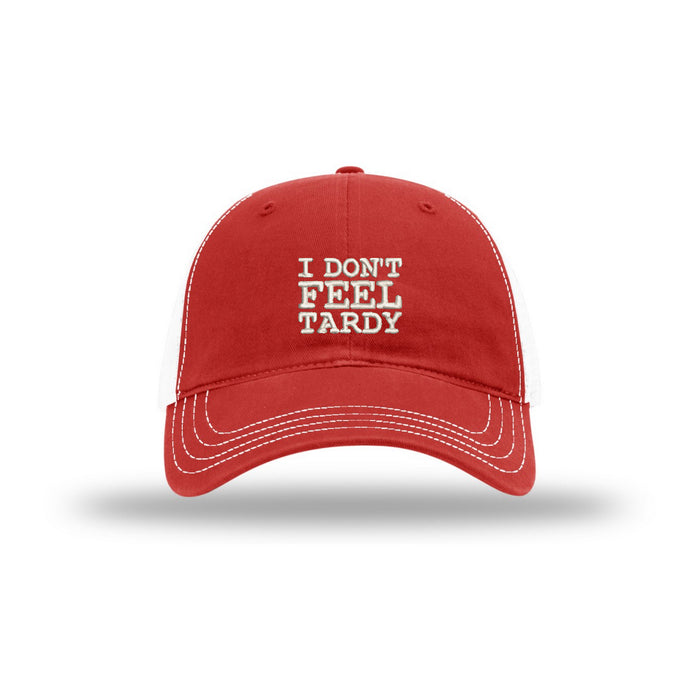 I Don't Feel Tardy - Choose Your Style Hat