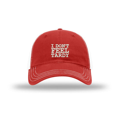 I Don't Feel Tardy - Soft Mesh Trucker