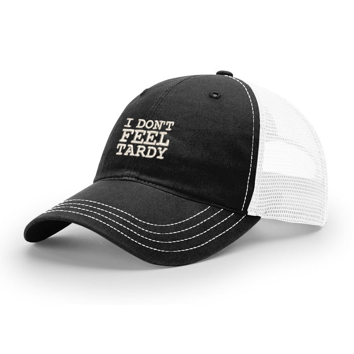 I Don't Feel Tardy - Choose Your Style Hat