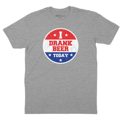 I Drank Beer Today T-Shirt