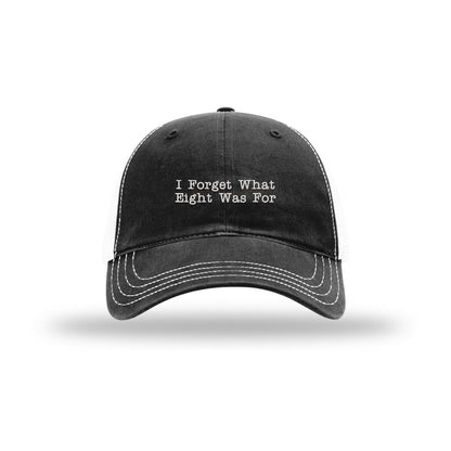 I Forget What Eight Was For - Soft Mesh Trucker