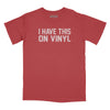 I Have This on Vinyl Relaxed Fit T-Shirt - Brick