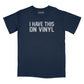 I Have This on Vinyl Relaxed Fit T-Shirt