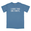 I Have This on Vinyl Relaxed Fit T-Shirt - Slate