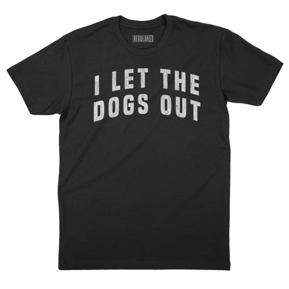I Let the Dogs Out Vintage Arch T-Shirt