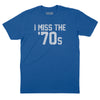 I Miss The '70s T-Shirt - Royal