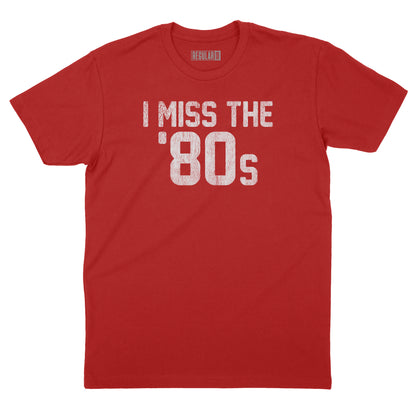 I Miss the '80s T-Shirt
