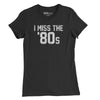 I Miss The 80's Womens T-Shirt - Black