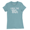 I Miss The 80's Womens T-Shirt - Heather Blue Lagoon