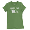 I Miss The 80's Womens T-Shirt - Leaf