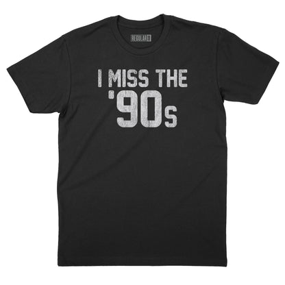 I Miss The '90s T-Shirt