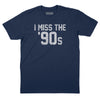 I Miss The '90s T-Shirt - Navy
