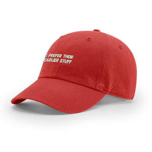 I Prefer Their Earlier Stuff - Dad Hat