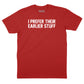 I Prefer Their Earlier Stuff T-Shirt