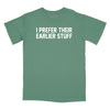 I Prefer Their Earlier Stuff Relaxed Fit T-Shirt - Pine