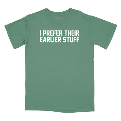 I Prefer Their Earlier Stuff Relaxed Fit T-Shirt