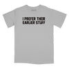 I Prefer Their Earlier Stuff Relaxed Fit T-Shirt - Silver
