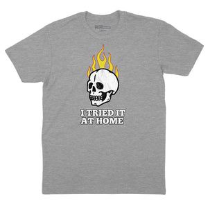 I Tried it at Home T-Shirt