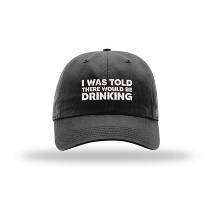 I Was Told There Would Be Drinking Dad Hat