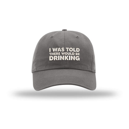 I Was Told There Would Be Drinking Dad Hat