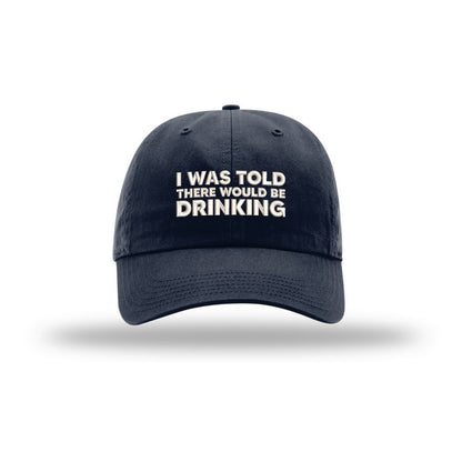 I Was Told There Would Be Drinking Dad Hat